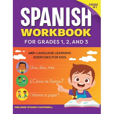 The Spanish Workbook for Grades 1, 2, and 3 : 140+ Language Learning Exercises for Kids Ages 6-9 (Paperback)