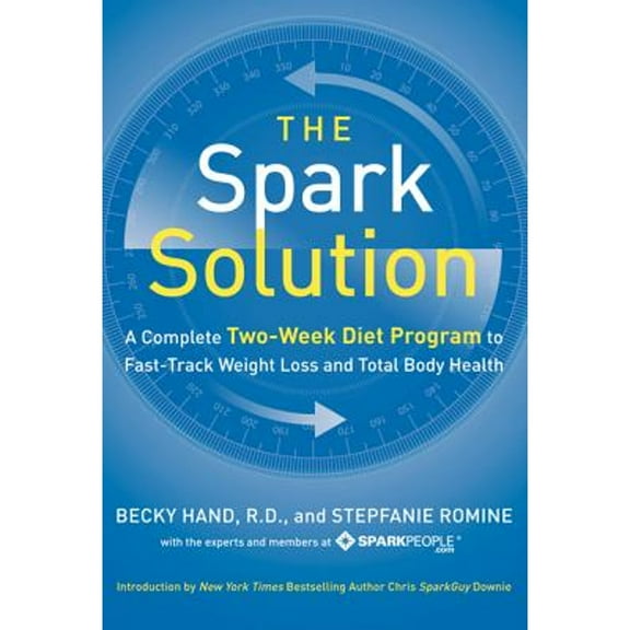 The Spark Solution: A Complete Two-Week Diet Program to Fast-Track Weight Loss and Total Body Health