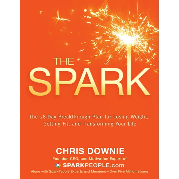 The Spark: The 28-Day Breakthrough Plan for Losing Weight, Getting Fit, and Transforming Your Life (Paperback) by Chris Downie