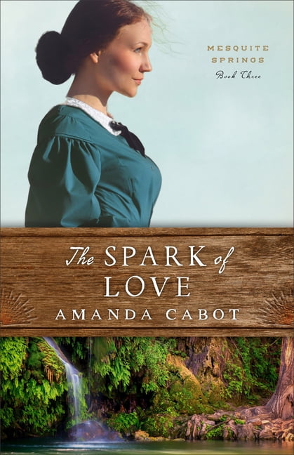 The Spark of Love  Mesquite Springs   Hardcover  080074103X 9780800741037 Amanda Cabot