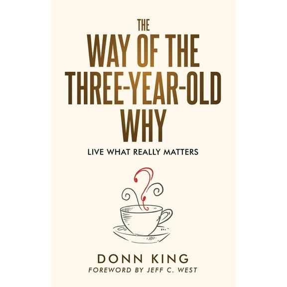 The Sparklight Chronicles The Way of the Three-Year-Old Why: Live What Really Matters, Book 1, (Paperback)
