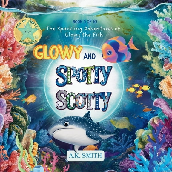 The Sparkling Adventures of Glowy the Fi Glowy and Spotty Scotty, Book 5, (Paperback)