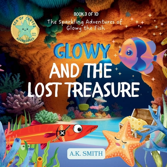 The Sparkling Adventures of Glowy the Fi Glowy and the Lost Treasure: The Sparkling Adventures of Glowy the Fish, Book 3, (Paperback)