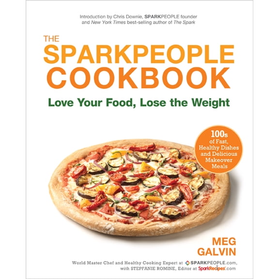 The Sparkpeople Cookbook : Love Your Food, Lose the Weight