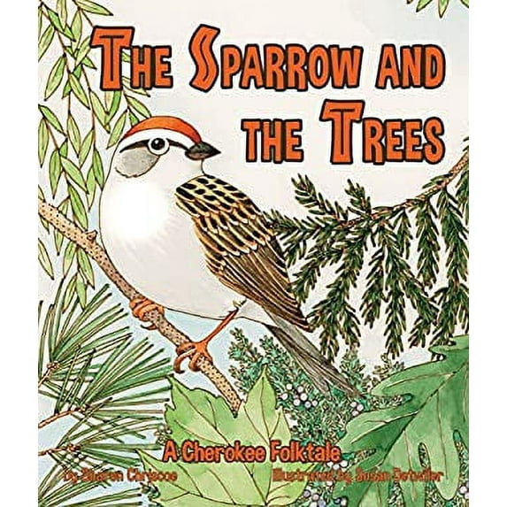 Pre-Owned The Sparrow and the Trees: A Cherokee Folktale (Arbordale Collection) Paperback