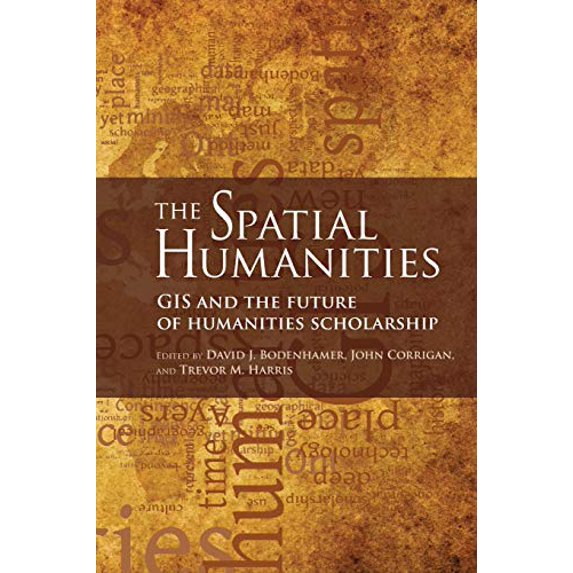 Pre-Owned The Spatial Humanities: GIS and the Future of Humanities Scholarship (Paperback) 0253222176 9780253222176