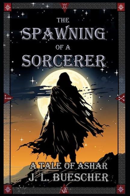 The Spawning of a Sorcerer: A Tale of Ashar, (Paperback)