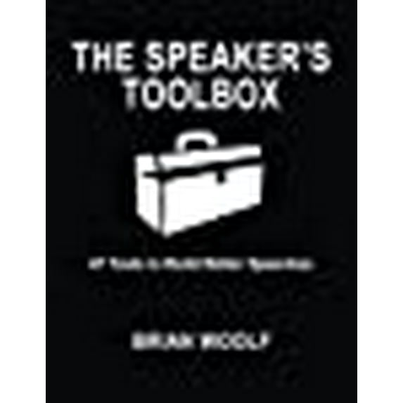 The Speaker's Toolbox: 47 Tools to Build Better Speeches