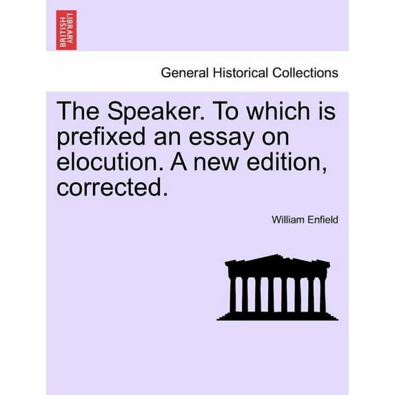 The Speaker. to Which Is Prefixed an Essay on Elocution. (A New Edition, Corrected) (Paperback)