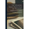 thumbnail image 1 of The Speaking Voice Principles of Training Simplified and Condensed, (Hardcover), 1 of 1