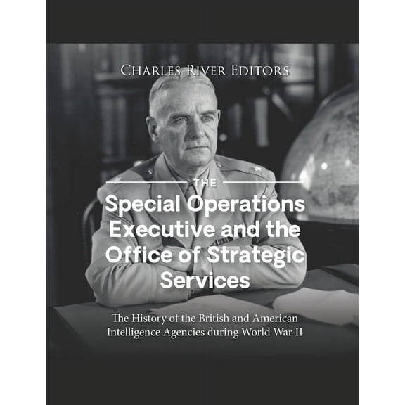 The Special Operations Executive and the Office of Strategic Services (Paperback)