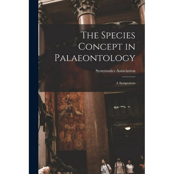 The Species Concept in Palaeontology: a Symposium, (Paperback)