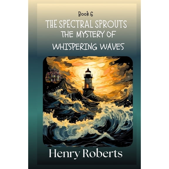 The Spectral Sprouts Mysteries The Spectral Sprouts: The Mystery of the Whispering Waves, Book 6, (Paperback)