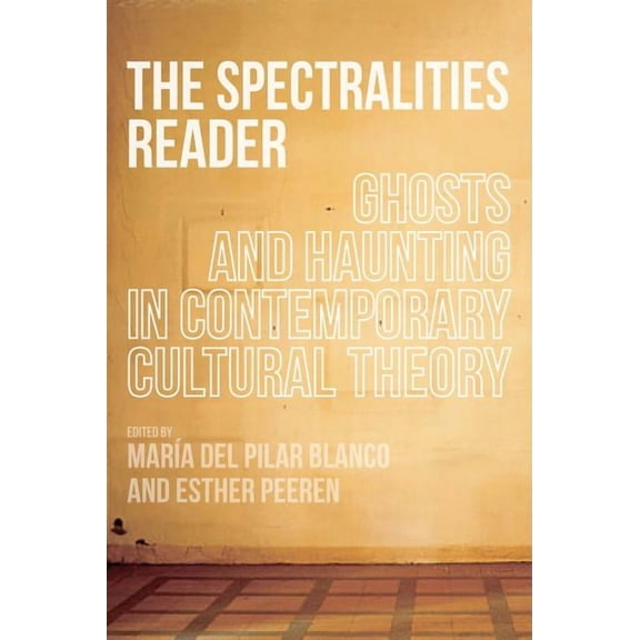 The Spectralities Reader: Ghosts and Haunting in Contemporary Cultural Theory, (Hardcover)