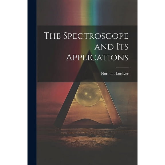 The Spectroscope and Its Applications (Paperback)