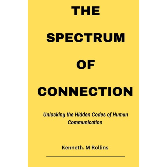 The Spectrum of Connection: Unlocking the Hidden Codes of Human Communication, (Paperback)