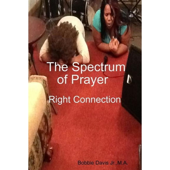 The Spectrum of Prayer Right Connection, (Paperback)