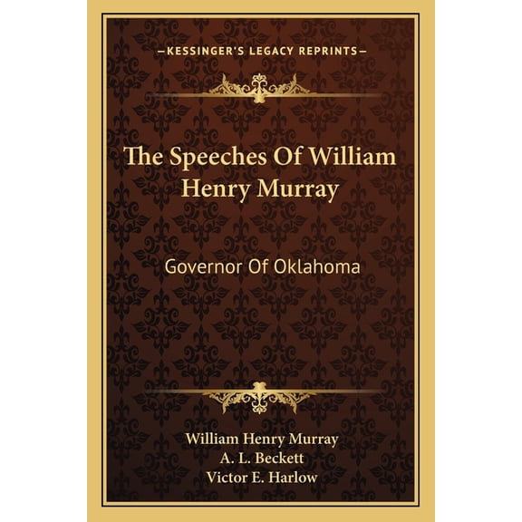 The Speeches Of William Henry Murray : Governor Of Oklahoma (Paperback)
