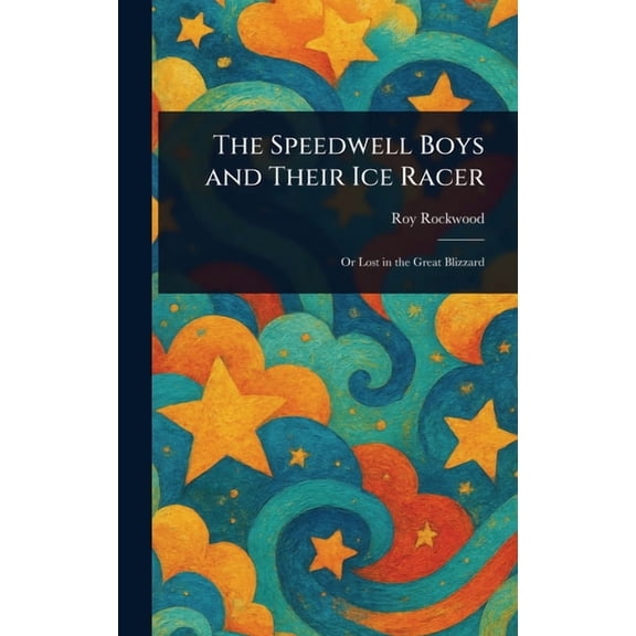 The Speedwell Boys and Their Ice Racer, (Hardcover)