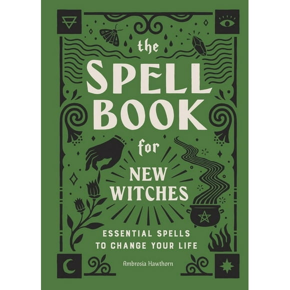 The Spell Book for New Witches: Essential Spells to Change Your Life, (Hardcover)