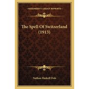 The Spell Of Switzerland 1913 Paperback