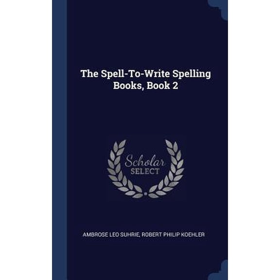 The Spell-To-Write Spelling Books, Book 2