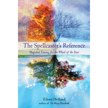 The Spellcaster's Reference : Magickal Timing for the Wheel of the Year (Paperback)