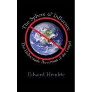 The Sphere of Influence The Heliocentric Perversion of the Gospel, Hardcover