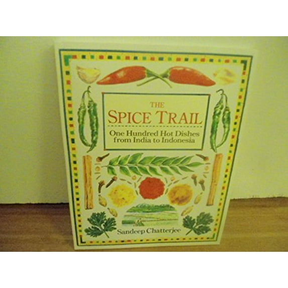 Pre-Owned The Spice Trail: One Hundred Hot Dishes from India to Indonesia (Paperback) 0898157811 9780898157819