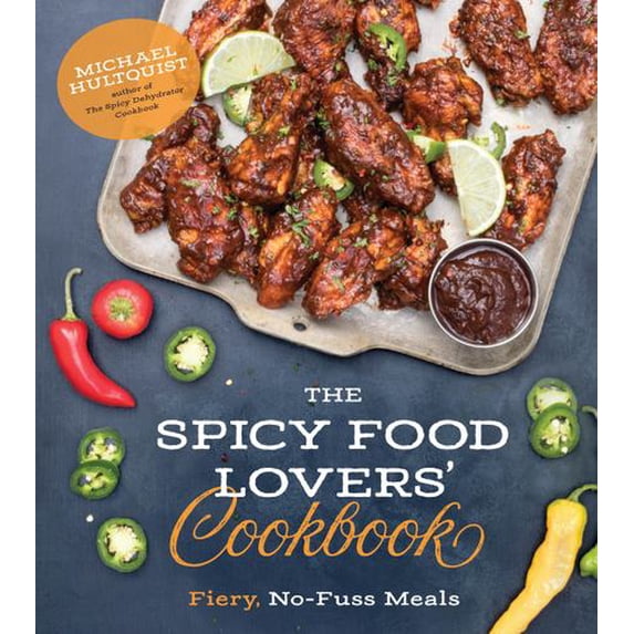 The Spicy Food Lovers Cookbook: Fiery, No-Fuss Meals
