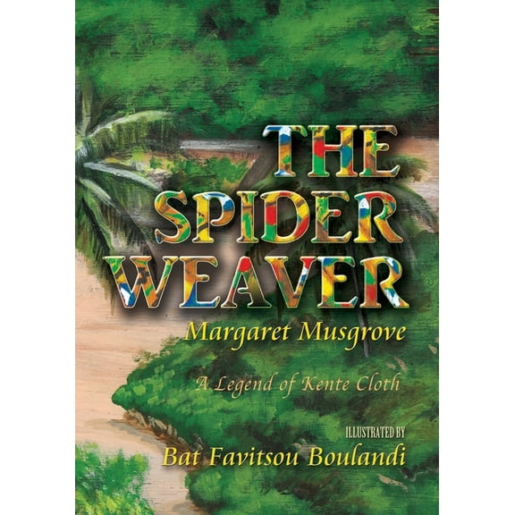 The Spider Weaver: A Legend of Kente Cloth, (Paperback)