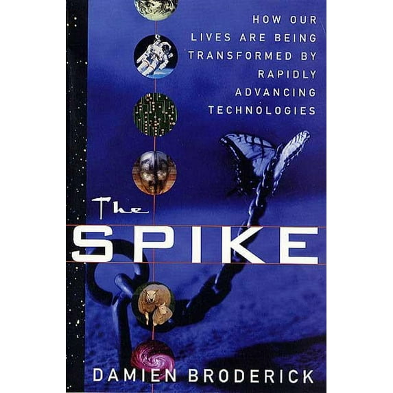 The Spike: How Our Lives Are Being Transformed by Rapidly Advancing Technologies, (Paperback)
