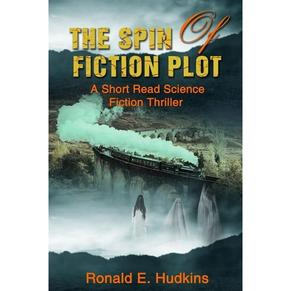 The Spin of Fiction Plot : A Short Read Science Fiction Thriller (Paperback)