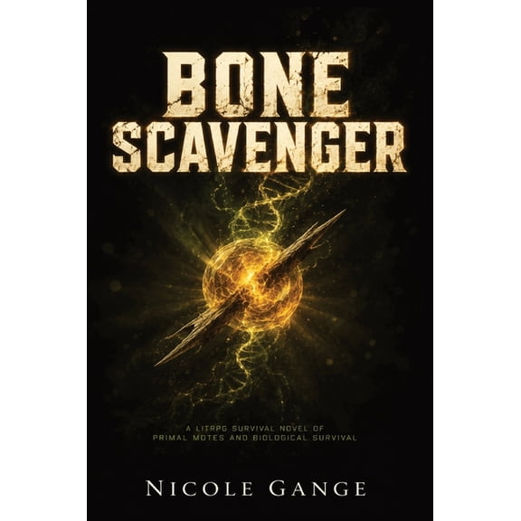 The Spine Hunter Bone Scavenger: A LitRPG Survival Novel of Primal Motes and Biological Survival, Book 1, (Hardcover)