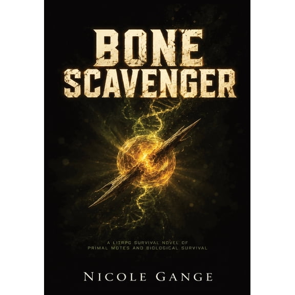 The Spine Hunter Bone Scavenger: A LitRPG Survival Novel of Primal Motes and Biological Survival, Book 1, (Paperback)