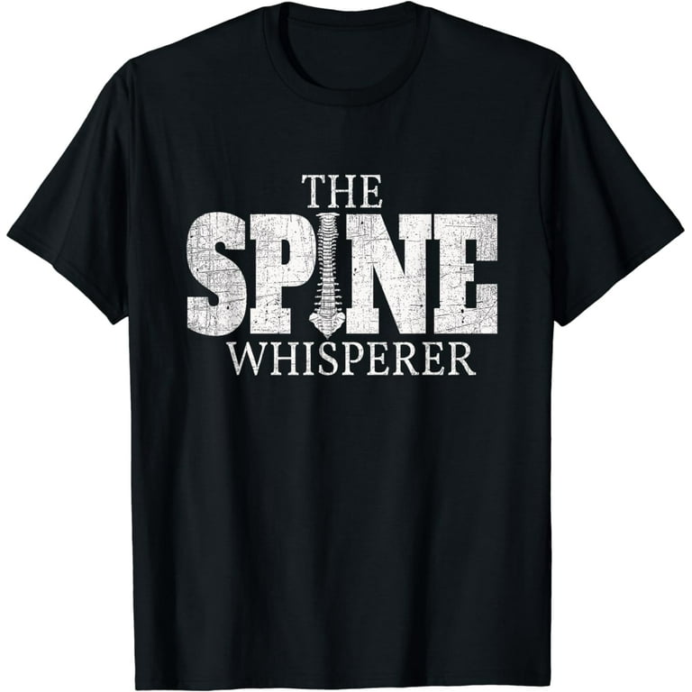 The Spine Whisperer Funny Chiropractor Orthopedic T Shirt The Spine Whisperer Funny Chiropractor Orthopedic T Shirt