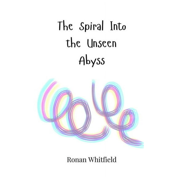 The Spiral Into the Unseen Abyss, (Paperback)
