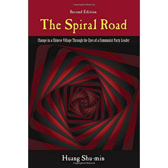 Pre-Owned The Spiral Road: Change in a Chinese Village Through the Eyes of a Communist Party Leader, Second Edition (Paperback) 1478611308 9781478611301