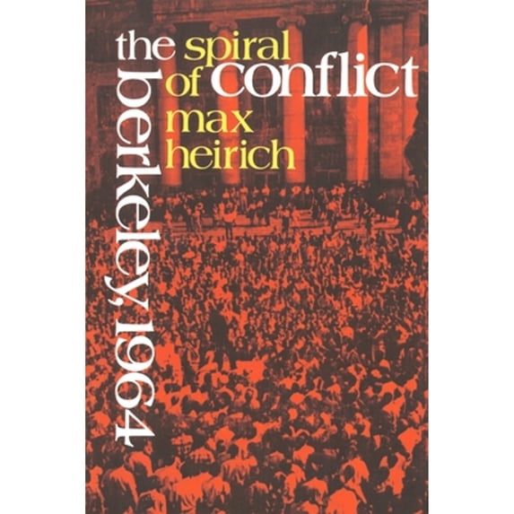 Pre-Owned The Spiral of Conflict : Berkeley 1964 (Paperback) 9780231083256