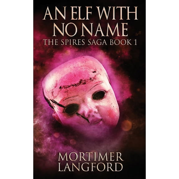 The Spires Saga An Elf With No Name, Book 1, (Hardcover)