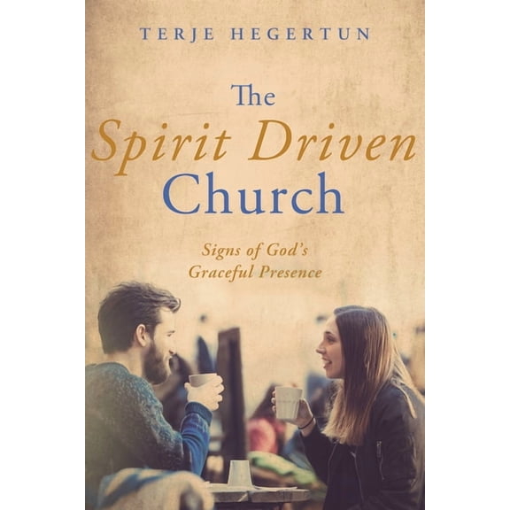 The Spirit Driven Church: Signs of God's Graceful Presence, (Paperback)