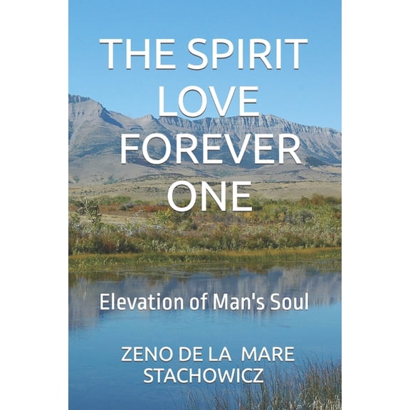 The Spirit Love Forever One: Elevation of Man's Soul, (Paperback)
