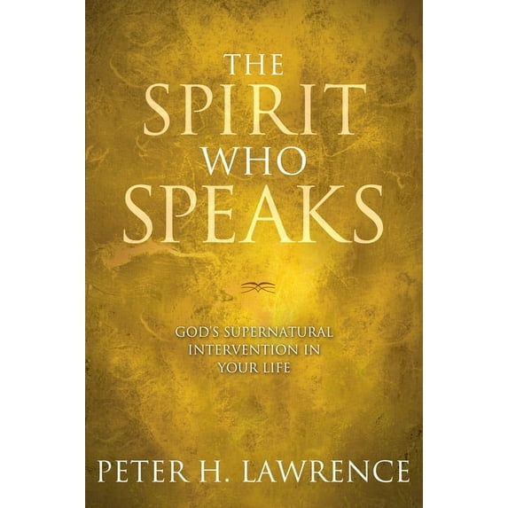 The Spirit Who Speaks : God's Supernatural Intervention in Your Life (Paperback)