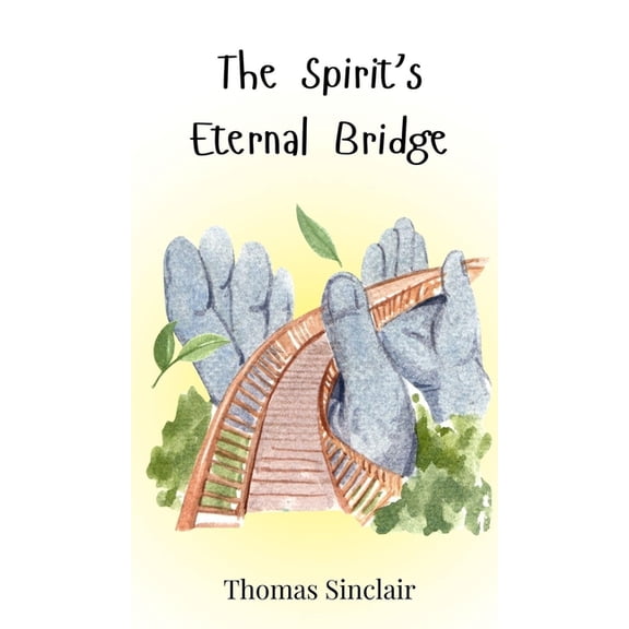 The Spirit's Eternal Bridge, (Hardcover)