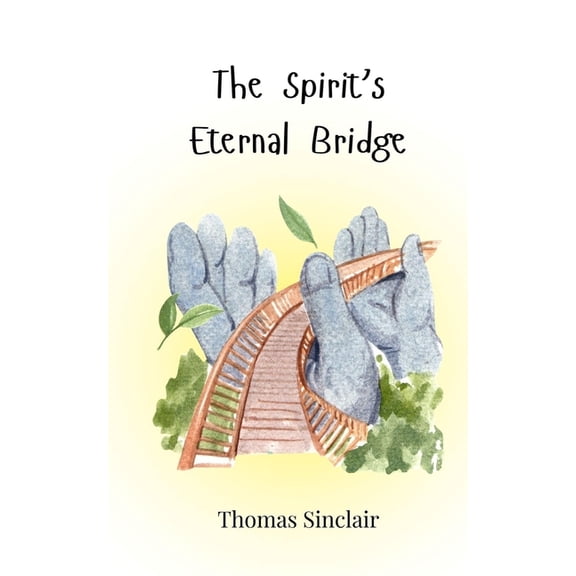 The Spirit's Eternal Bridge, (Paperback)