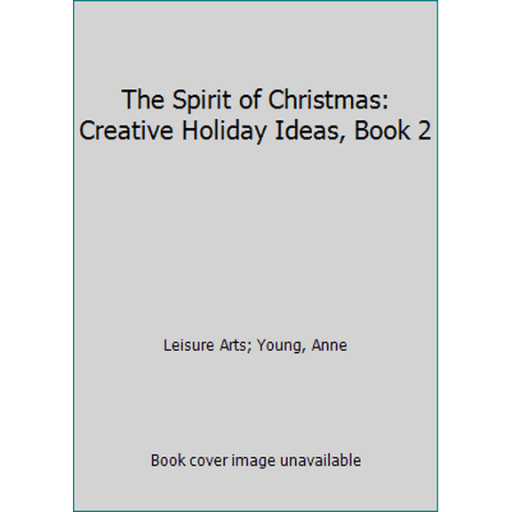 Pre-Owned The Spirit of Christmas: Creative Holiday Ideas, Book 2 (Hardcover) 0942237013 9780942237016