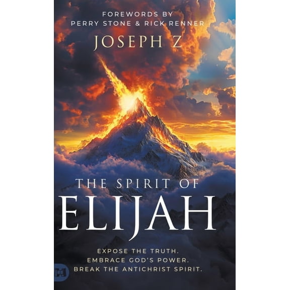 The Spirit of Elijah: Expose the Truth. Embrace God's Power. Break the Antichrist Spirit., (Hardcover)