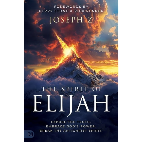 The Spirit of Elijah: Expose the Truth. Embrace God's Power. Break the Antichrist Spirit., (Paperback)