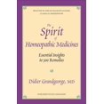 thumbnail image 1 of The Spirit of Homeopathic Medicines : Essential Insights to 300 Remedies (Paperback), 1 of 1