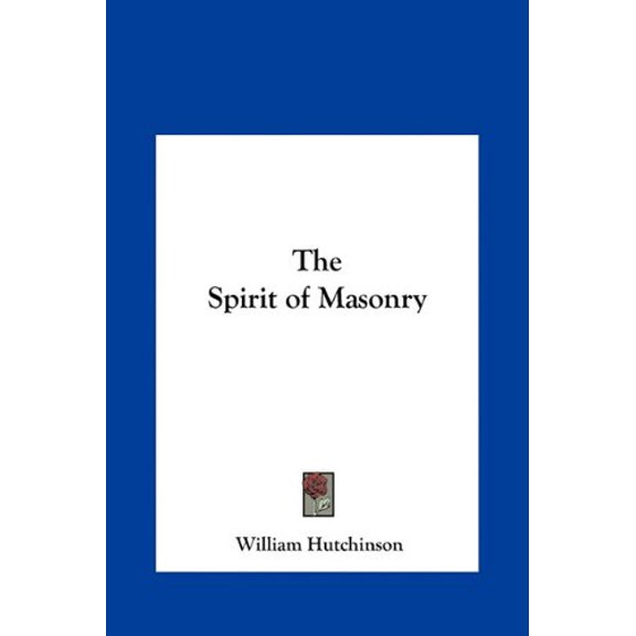 The Spirit of Masonry (Hardcover) by William Hutchinson